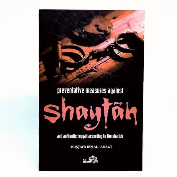 Preventive Measures Against Shaytan and Authentic Ruqyah according to The Shariah